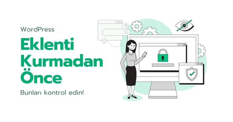 Güvenli WordPress Eklentisi Seçimi: 7 Kriter